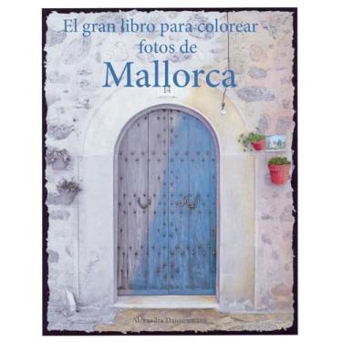 Imagem de El gran libro para colorear - fotos de Mallorca: Un libro para colorear, con fotos en tonos grises, para adultos.