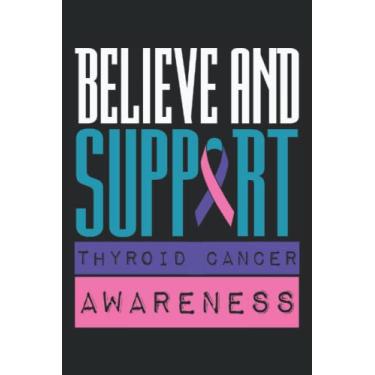 Imagem de Believe And Support Thyroid Cancer Awareness: Notebook de sensibilisation au cancer de la thyroïde |Journal de survivant du cancer |Notebook de ruban cancer de la thyroïde |Notes de combat de cancer