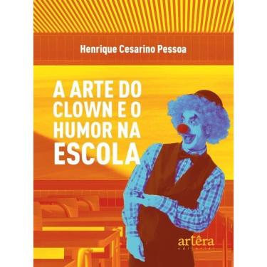 Imagem de A Arte Do Clown E O Humor Na Escola