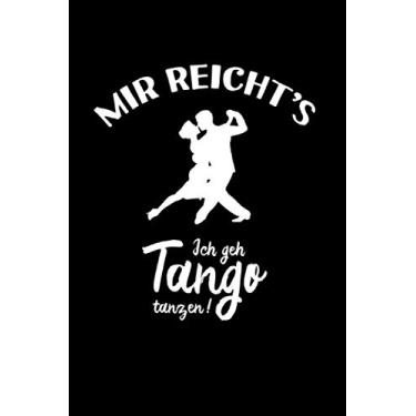 Imagem de Tango: Ich geh Tango tanzen: Notizbuch / Notizheft für Tangotänzer-in Milonga Tanz A5 (6x9in) liniert mit Linien