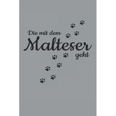 Imagem de Die Mit Dem Malteser Geht Hunde Pfote Gassi Spazieren Haustier Hund: RÄTSELBUCH - Lustiges Süßes Hunde Welpen Wurf Geschenk, Geschenkidee - A5 (6x9) - ... Notiz, Buch, Sketch, Planer, Langeweile