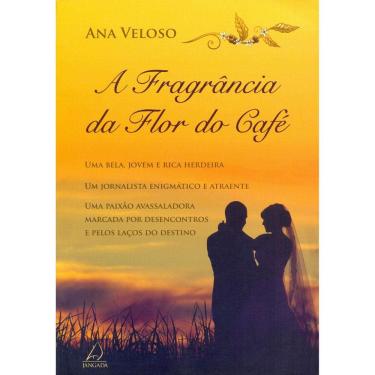 Imagem de Livro - A Fragrância da Flor do Café - Ana Veloso