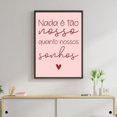 Imagem de Quadro Nada É Tão Nosso Rosa 45X34Cm Com Vidro Moldura Preta