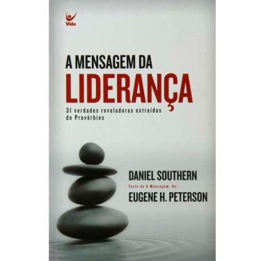 Imagem de Livro - A Mensagem da Liderança: 31 Verdades Reveladoras Extraídas de Provérbios - Daniel Southern