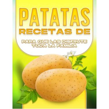 Imagem de Recetas de Patatas Para Que Las Disfrute Toda La Familia