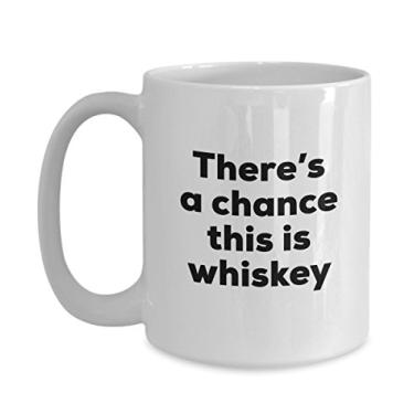 Imagem de Caneca de café de uísque â€“ There's a chance this is Whiskey Mug â€“ Presentes para amantes de uísque â€“ e aniversário