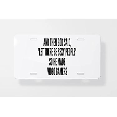 Imagem de and Then God Said Let There Be Sexy People So He Made Video Gamers Capa para placa de carro - Capa para placa de carro - Capa para placa de carro 15 x 30 cm