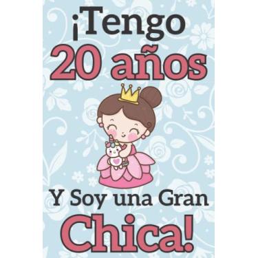 Imagem de ¡Tengo 20 años y Soy una Gran Chica!: Regalo de cumpleaños para niñas de 20 años para escribir y dibujar | Cuaderno de niña de 20 años | Cuaderno de Notas o Diario Personal