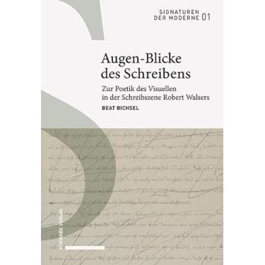 Imagem de Augen-Blicke Des Schreibens: Zur Poetik Des Visuellen in Der Schreibszene Robert Walsers: 1