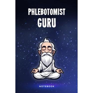 Imagem de Phlebotomist Guru Notebook: Customized 100 Page Lined Notepad Journal Gift For A Busy Phlebotomist : Much Better Than A Throw Away Greeting Or Birthday Card.