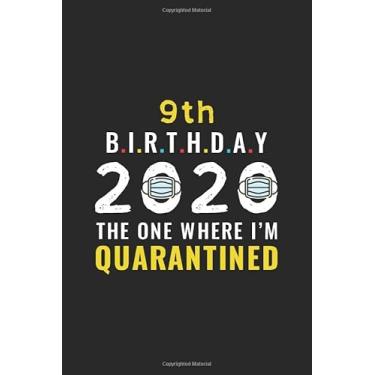 Imagem de 9th Birthday 2020 The One Where I'm Quarantined: Funny 9 Years Old Birthday Gift In Quarantine, Lockdown And Social Distancing, Self Isolation | Lined ... Men, Kid, Teen (Birthday Alternative Card)