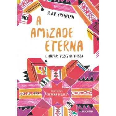Imagem de Amizade Eterna E Outras Vozes Da Africa, A - 1ª Ed
