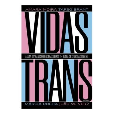 Imagem de Vidas Trans - A Luta de Transgêneros Brasileiros Em Busca de Seu Espaç