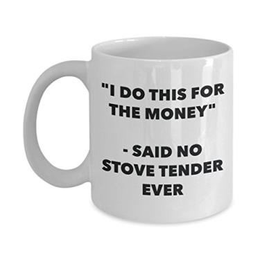 Imagem de Caneca "I Do This for the Money" - Said No Stove Tender Ever - Caneca de café de cacau quente engraçado - ideia de de Natal