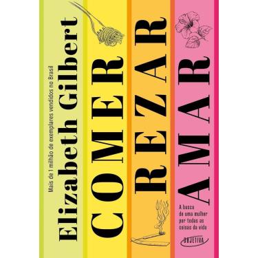 Imagem de Comer, Rezar, Amar - A Busca De Uma Mulher Por Todas As Coisas Da Vida
