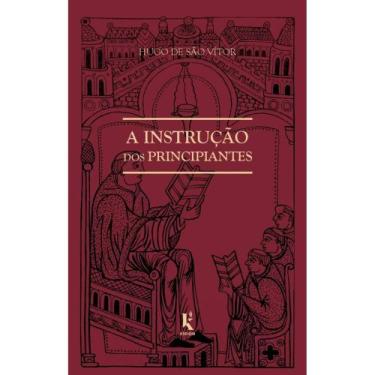 Imagem de A Instrução Dos Principiantes (Hugo De São Vítor)