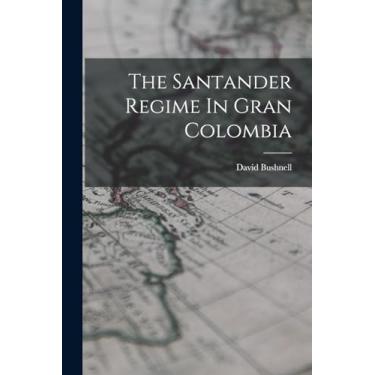 Imagem de The Santander Regime In Gran Colombia