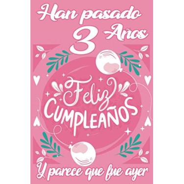 Imagem de HAN PASADO 3 AÑOS Y PARECE QUE FUE AYER: Libreta regalo de 120 páginas con renglones y decoración floral como detalle para tu hijo, hija, sobrino, ... apuntes, para practicar lettering o dibujar