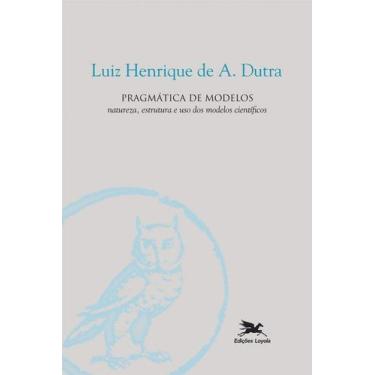 Imagem de Livro - Pragmática de modelos - Natureza, estrutura e uso dos modelos 