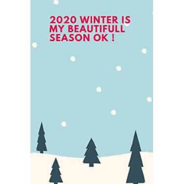 Imagem de 2020 winter is my beautiful season ok: this beautiful blank lined journal 6*9 iinch format 120 pages