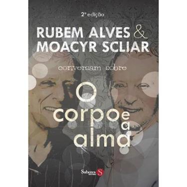 Imagem de Rubem Alves & Moacyr Scliar Conversam Sobre o Corpo e a Alma - Saberes