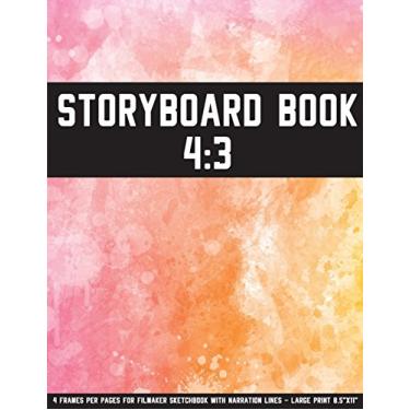 Imagem de Storyboard Book: 4:3 - 4 Frames Per Pages For Filmaker Sketchbook With Narration Lines - Large Print 8.5"x11" and 108 Pages: Storyboard Book