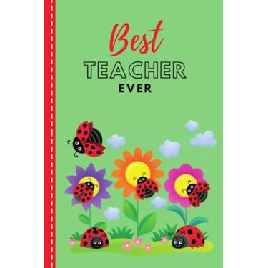 Imagem de Best Teacher Ever: Ladybug Family in Flower Garden/Ladybug Teacher Gift/Small 6x9 Lined Journal Notebook To Write In/Perfect for Teacher Appreciation Day/Cute Card Alternative