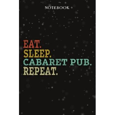 Imagem de Cabaret Pub Mom Birthday Gifts from Daughter, Son, Kids - Eat Sleep Cabaret Pub Repeat: Mothers Day Gifts for Mom - Fathers Day Gift for Dad, ... - Lined Journal Notebook Planner,Business