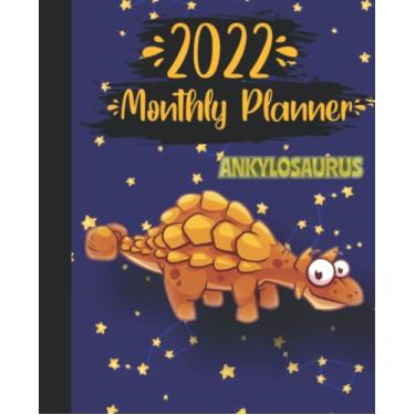 Imagem de 2022 Monthly Planner with Cute Ankylosaurus Dinosaur Cover: 2022 Monthly Calendar and Organizer | Plan Goals for every Month, Books to Read, Movies to ... Incomes and Outgoings Planner| 7.5 * 9.25