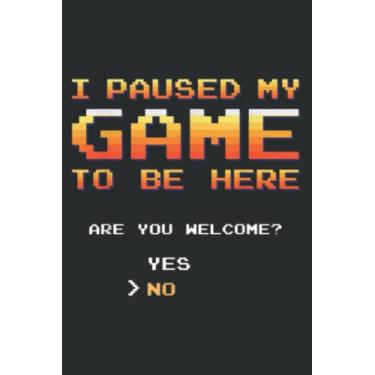 Imagem de I Paused My Game to Be Here Nice Retro Gamer Birthday Gift Meme: Lined Notebook: 6" x 9", 120 Pages, Wide Ruled Line Paper, Lined Notebook Journal for Work, School and College Supplies.