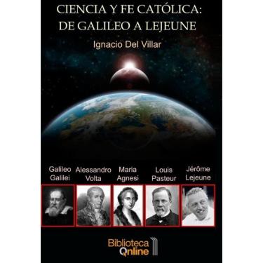 Imagem de Ciencia y fe católica: de Galileo a Lejeune - Espanhol