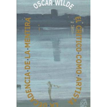 Imagem de El cri´tico como artista - La decadencia de la mentira - Espanhol