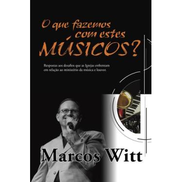 Imagem de Livro - O que fazemos com estes músicos?