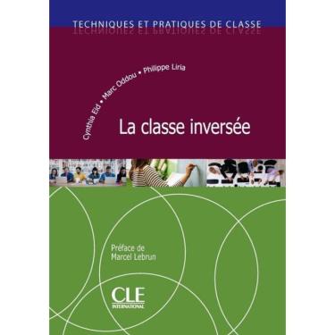Imagem de La Classe Inversee - Techniques Et Pratiques De Classe - Livre
