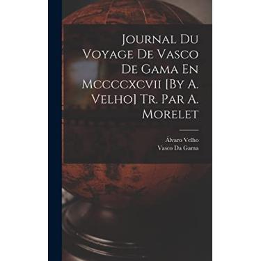 Imagem de Journal Du Voyage De Vasco De Gama En Mccccxcvii [By A. Velho] Tr. Par A. Morelet