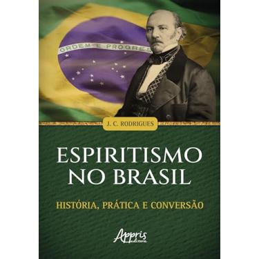 Imagem de Espiritismo no Brasil: História, prática e conversão