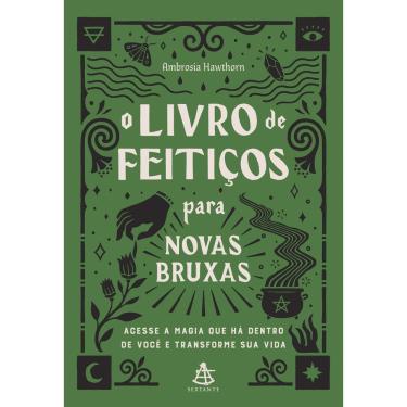 Imagem de O Livro De Feitiços Para Novas Bruxas - Acesse a Magia Que Há Dentro De Você e Transforme Sua Vida