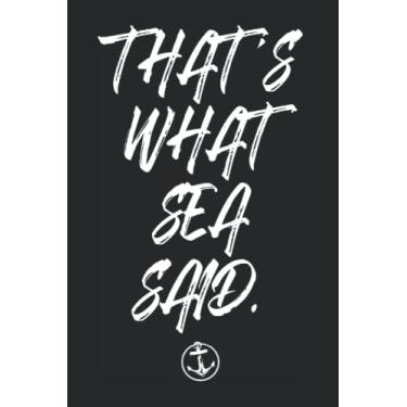 Imagem de That's What Sea Said: Notebook for Surfer Motivational Surfing Pun Wave Surf Ocean Sun (Ruled Paper, 120 Lined Pages, 6" x 9") Surfer Sayings for Summer Surfing & Beach