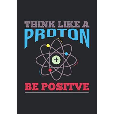 Imagem de Notizbuch A5 liniert mit Softcover Design: Think like a proton - be positive Physik Chemie Nerd Geek: 120 linierte DIN A5 Seiten