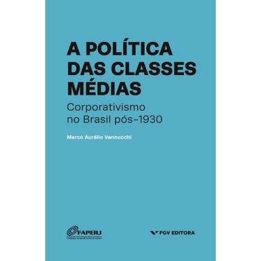 Imagem de A Política das Classes Médias - Corporativismo no Brasil pós-1930 Sort