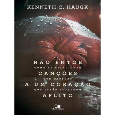 Imagem de Não Entoe Canções A Um Coração Aflito