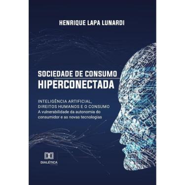 Imagem de Sociedade de consumo hiperconectada: inteligência artificial, direitos humanos e o consumo - Portugu