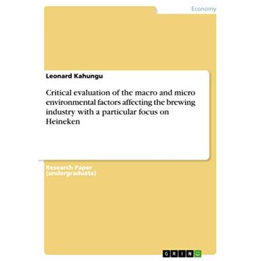 Imagem de Critical evaluation of the macro and micro environmental factors affecting the brewing industry with a particular focus on Heineken