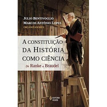 Imagem de A Constituição da História como Ciência: De Ranke a Braudel