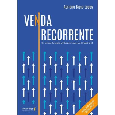 Imagem de Venda Recorrente: Um Método De Vendas Prático Para Sobreviver À Indústria 4.0