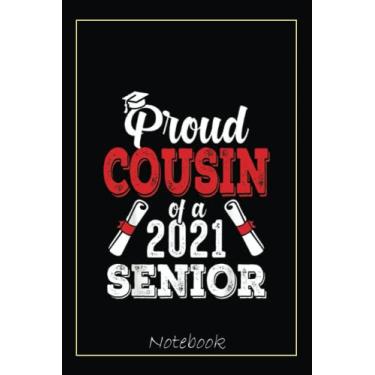 Imagem de Proud Cousin Of A 2021 Senior Graduate 2021 Notebook: Graduation Gift Diary For Notes, Congratulations, Graduate Journal, Gold Graduate Gifts, Graduation Journal, 6x9 college ruled notebook