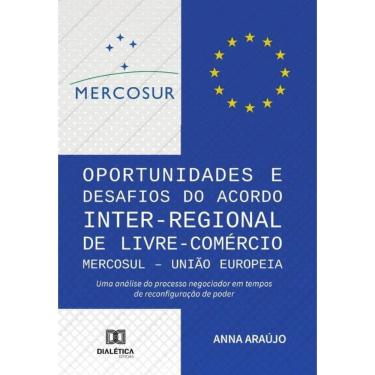 Imagem de Oportunidades e Desafios do Acordo Inter-Regional de Livre-Comércio MERCOSUL – União Europeia-Portug