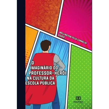 Imagem de O imaginário do professor-herói na cultura da escola pública-Português