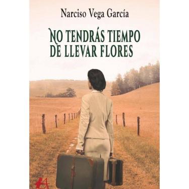 Imagem de No tendrás tiempo de llevar flores - Espanhol