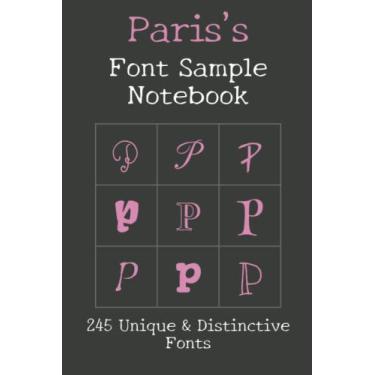 Imagem de Paris's Font Sample Notebook: 245 beautiful fonts sampled with the word Paris